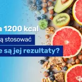 Dieta 1200 kcal ile schudłyście? Oto prawdziwe wyniki i historie