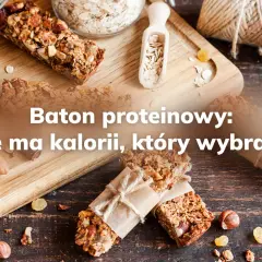 Ile kalorii ma baton proteinowy? Porównanie najlepszych opcji